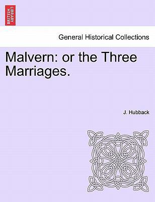 Malvern: Or the Three Marriages. 1241406243 Book Cover