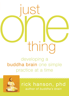 Just One Thing: Developing a Buddha Brain One S... 1608820319 Book Cover