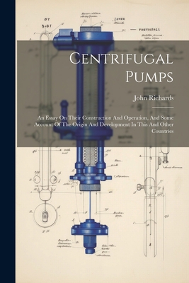 Centrifugal Pumps: An Essay On Their Constructi... 1021561738 Book Cover