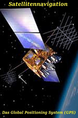 Satellitennavigation: Das Global Positioning Sy... [German] 1690110562 Book Cover
