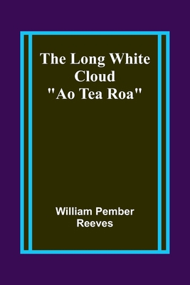 The Long White Cloud: "Ao Tea Roa" 9357382348 Book Cover