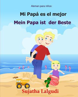 Aleman para ninos: Mi Papa Es El Mejor: Libro i... [Spanish] 154721676X Book Cover