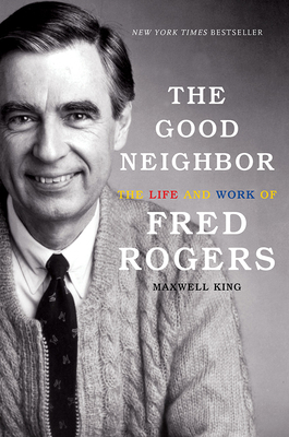 The Good Neighbor: The Life and Work of Fred Ro... 1419727729 Book Cover