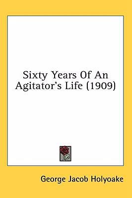 Sixty Years Of An Agitator's Life (1909) 1436527430 Book Cover