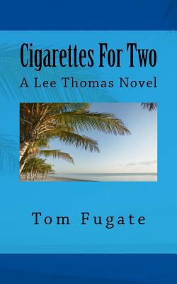 Cigarettes For Two: A Lee Thomas Novel 1500618829 Book Cover
