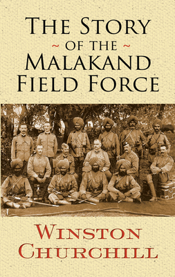 The Story of the Malakand Field Force 0486474747 Book Cover