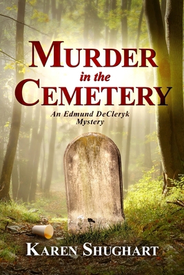 Murder in the Cemetery: An Edmund DeCleryk Mystery 1946063983 Book Cover