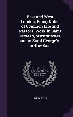 East and West London; Being Notes of Common Lif... 1355943418 Book Cover