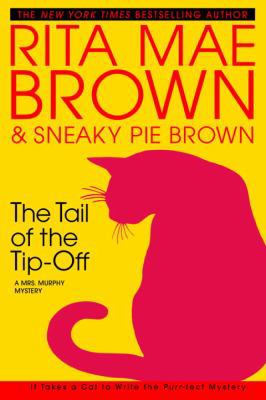 The Tail of the Tip-Off: A Mrs. Murphy Mystery 0553801589 Book Cover