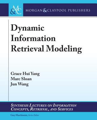 Dynamic Information Retrieval Modeling 1627055258 Book Cover
