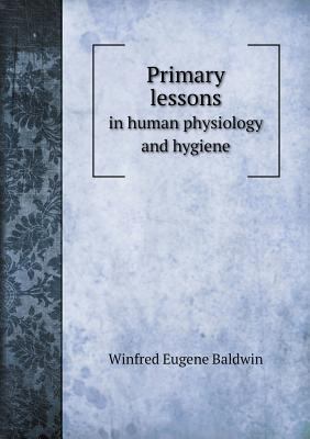 Primary lessons in human physiology and hygiene 5518860757 Book Cover
