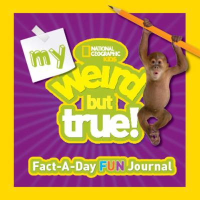 My Weird But True Fact-A-Day Fun Journal 142631728X Book Cover