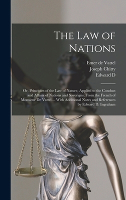 The law of Nations: Or, Principles of the law o... 1015630359 Book Cover