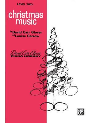 Christmas Music: Level 2 (David Carr Glover Pia... 0769236782 Book Cover