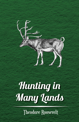 Hunting in Many Lands - The Book of the Boone a... 144377183X Book Cover
