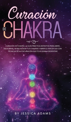 Curación de Chakra: La guía práctica definitiva... [Spanish] 1801340234 Book Cover