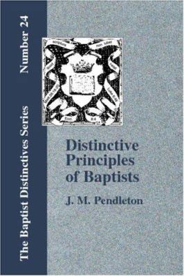 Distinctive Principles of Baptists 1579785441 Book Cover