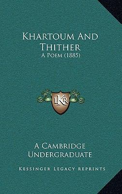 Khartoum And Thither: A Poem (1885) 1168790301 Book Cover
