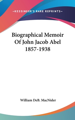 Biographical Memoir of John Jacob Abel 1857-1938 1161643567 Book Cover