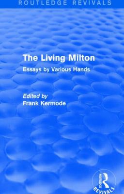 The Living Milton (Routledge Revivals): Essays ... 1138840572 Book Cover