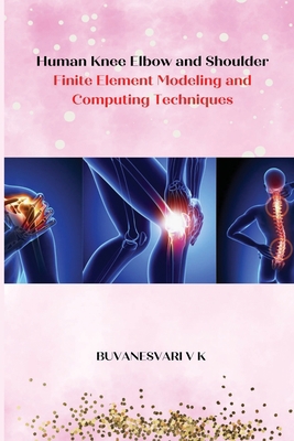 Human Knee Elbow and Shoulder Finite Element Mo... 5065461031 Book Cover