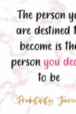 The Person You Are Destined To Become Is The Person You Decide To Be: Productivity Planner Notebook Journal Composition Blank Lined Diary Notepad 120 Pages Paperback Marble