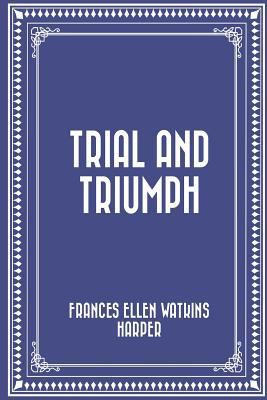 Trial and Triumph 1530306396 Book Cover