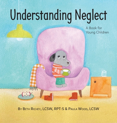 Understanding Neglect: A Book for Young Children 1954614527 Book Cover