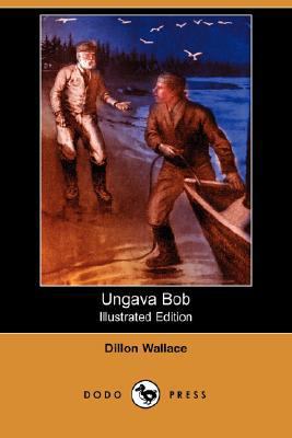 Ungava Bob (Illustrated Edition) (Dodo Press) 1406550809 Book Cover