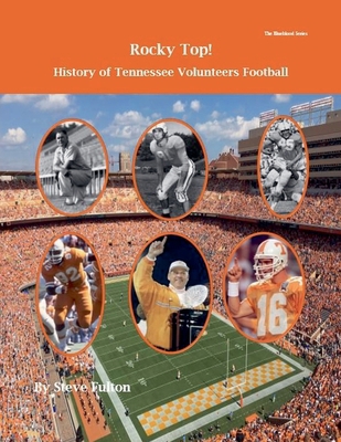 Rocky Top! History of Tennessee Volunteers Foot... B0D9MX1FS5 Book Cover