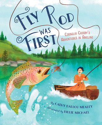 Fly Rod Was First: Cornelia Crosby's Adventures... 1534113606 Book Cover