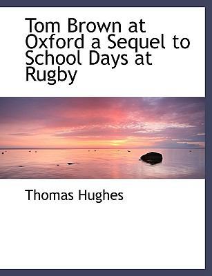 Tom Brown at Oxford a Sequel to School Days at ... 1117942228 Book Cover