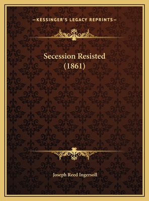 Secession Resisted (1861) 1169571093 Book Cover