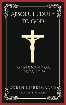 Absolute Duty to God: Exploring Moral Obligatio... 9358372915 Book Cover