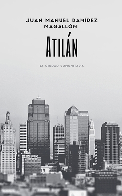 AtiláN, La ciudad comunitaria [Spanish] B0GCRHQTKD Book Cover