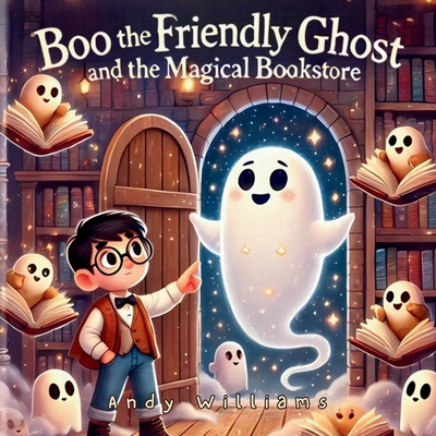 Boo the Friendly Ghost and the Magical Bookstore            Book Cover