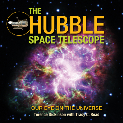 The Hubble Space Telescope: Our Eye on the Univ... 0228102332 Book Cover