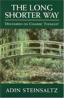 Long Shorter Way: Discourses on Chasidic Thought 1568211449 Book Cover