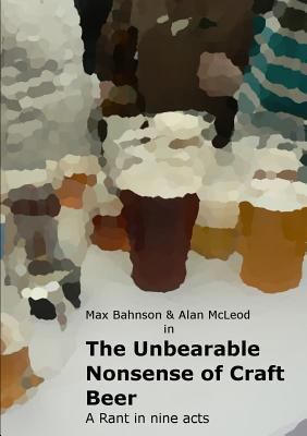 The Unbearable Nonsense of Craft Beer 129171815X Book Cover