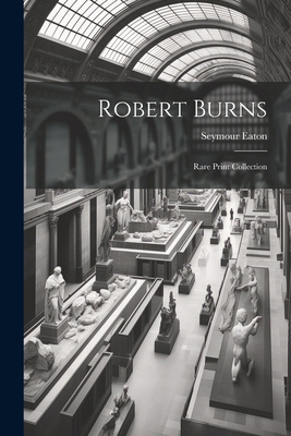 Robert Burns: Rare Print Collection 102146516X Book Cover