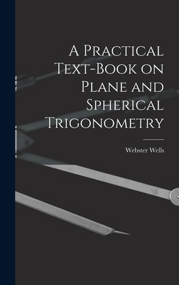 A Practical Text-Book on Plane and Spherical Tr... 101609597X Book Cover