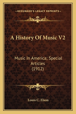 A History Of Music V2: Music In America; Specia... 1164103318 Book Cover