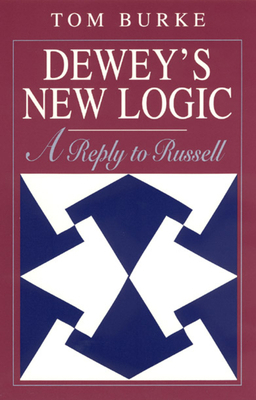 Dewey's New Logic: A Reply to Russell 0226080706 Book Cover