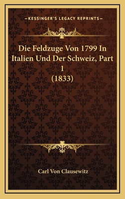 Die Feldzuge Von 1799 in Italien Und Der Schwei... [German] 1167973704 Book Cover