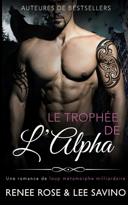 Le Trophée de l'Alpha [French] 1636930220 Book Cover