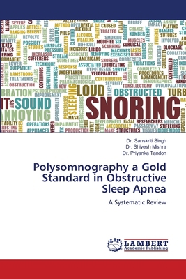 Polysomnography a Gold Standard in Obstructive ... 6208446309 Book Cover