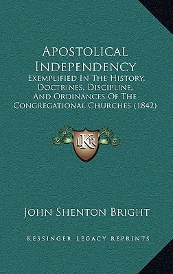 Apostolical Independency: Exemplified In The Hi... 1168952905 Book Cover