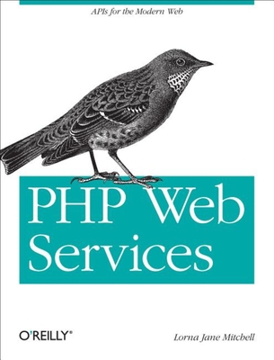 PHP Web Services: APIs for the Modern Web 1449356567 Book Cover