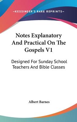 Notes Explanatory And Practical On The Gospels ... 0548329044 Book Cover