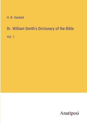 Dr. William Smith's Dictionary of the Bible: Vo... 3382126400 Book Cover